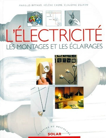 Livrenpoche : L'électricité. Les montages et les éclairages - Marie-Jo Bilbaut - Livre