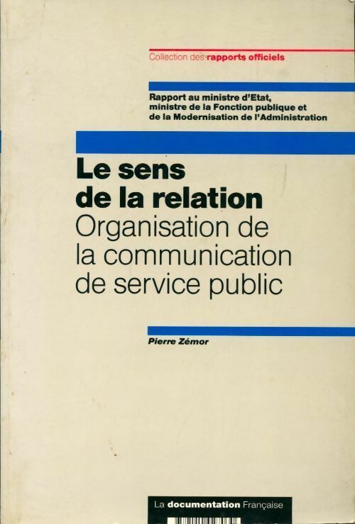 Le sens de la relation. Organisation de la communication du service public - Pierre Zémor -  Documentation française GF - Livre