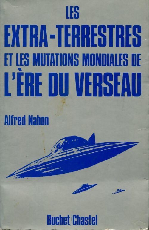 Les extra-terrestres et les mutations mondiales de l'ère du verseau - Alfred Nahon - Livre