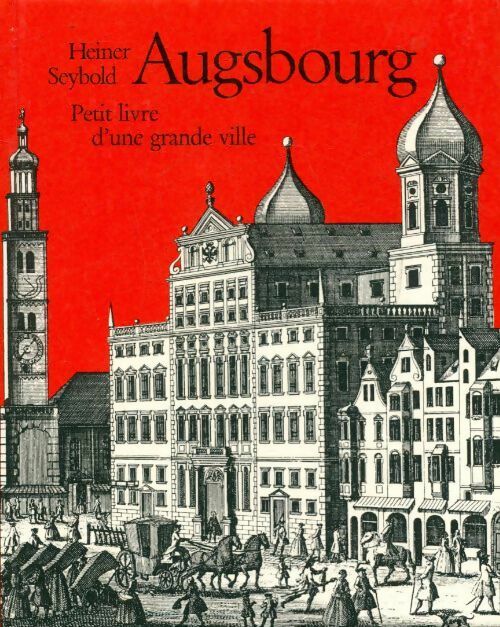 Livrenpoche : Augsbourg petit livre d'une grande ville - Heiner Seybold - Livre