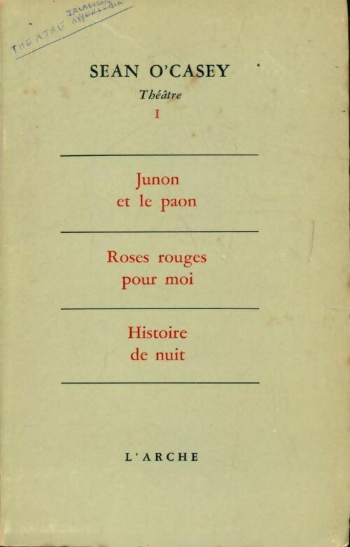 Livrenpoche : Théâtre Tome I : Junon et le paon / Roses rouges pour moi / Histoire de nuit - Sean O'Casey - Livre