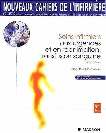 Livrenpoche : Nouveaux cahiers de l'infirmière Tome XXI : Soins infirmiers aux urgences et en réanimation, transfusion sanguine - Jean-Pierre Carpentier - Livre