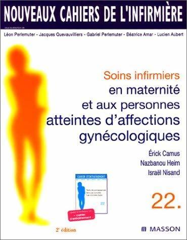 Nouveaux cahiers de l'infirmière Tome XXII : Soins infirmiers en maternité et aux personnes atteintes d'affections gynécologiques - Collectif - Livre