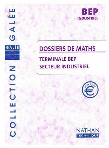 Dossiers de maths Terminale BEP, secteur industriel - Collectif -  Galée - Livre