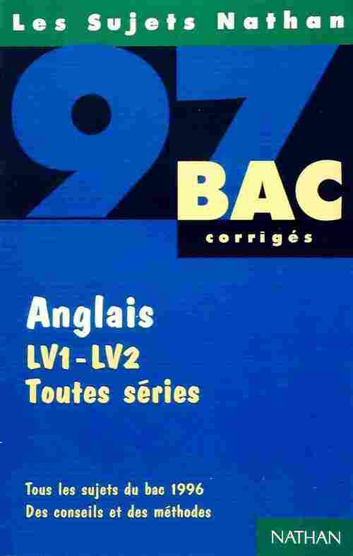 Anglais LV1-LV2 toutes séries Sujets corrigés 1997 - Collectif -  Sujets Nathan - Livre