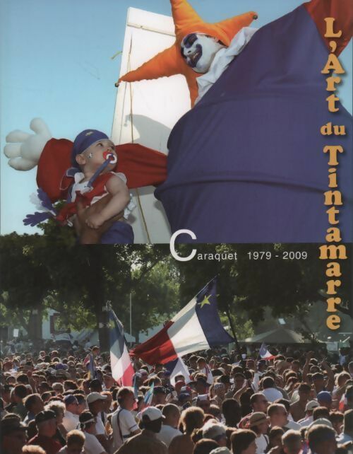 Livrenpoche : L'art du Tintamare. Caraquet 1979-2009 - Collectif - Livre