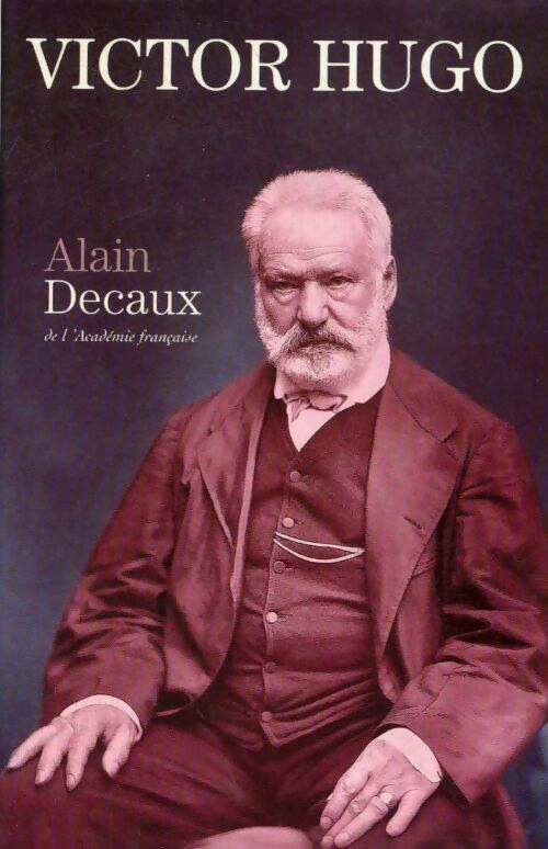Livrenpoche : Victor Hugo - Alain Decaux - Livre