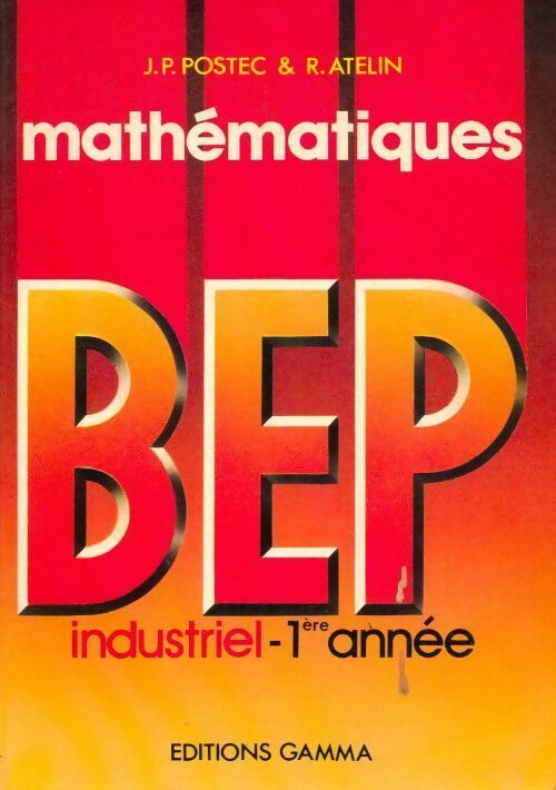Livrenpoche : Mathématiques BEP industriel 1ère année - Jean-Paul Postec, R. Atelin - Livre