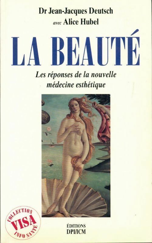 Livrenpoche : La beauté. Les réponses de la nouvelle médecine esthétique - Alice Hubel, Jean-Jacques Deutsch - Livre