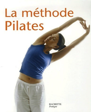 Livrenpoche : La méthode Pilates - Anne Dufour - Livre