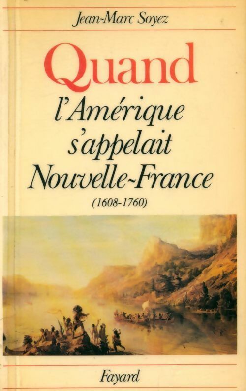 Livrenpoche : Quand l'Amérique s'appelait Nouvelle-France - Soyez Jean Marc - Livre