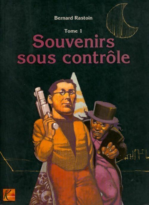 Livrenpoche : Conspirations Tome I : Souvenirs sous contrôle - Bernard Rastoin - Livre