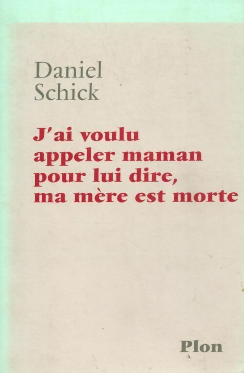 Livrenpoche : J'ai appelé maman pour lui dire, ma mère est morte - Daniel Schick - Livre