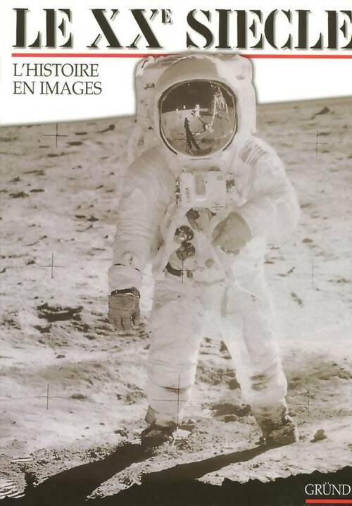 Livrenpoche : Le XXe siècle. L'histoire en images - Collectif - Livre