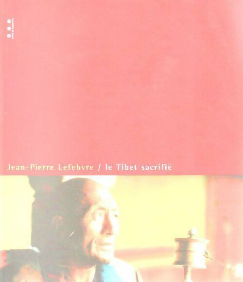 Livrenpoche : Le Tibet sacrifié - Jean-Pierre Lefebvre - Livre