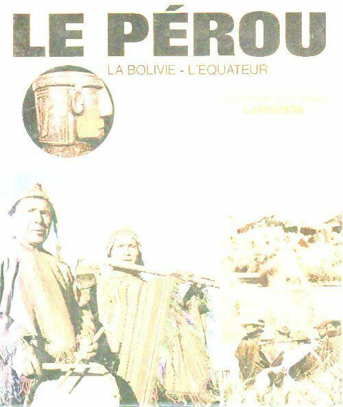 Le Pérou / La Bolivie / L'Equateur - Collectif -  Larousse GF - Livre