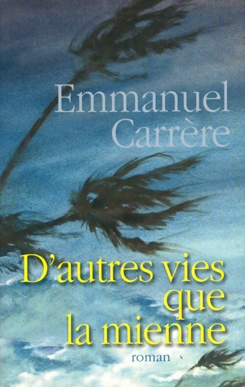 Livrenpoche : D'autres vies que la tienne - Emmanuel Carrère - Livre