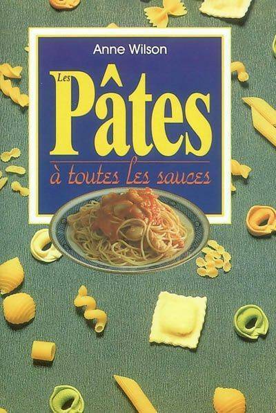 Livrenpoche : Les pâtes à toutes les sauces - Anne Wilson - Livre