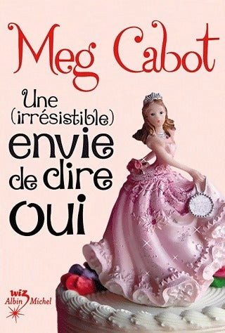 Une (irrésistible) envie de dire oui Tome III - Meg Cabot -  Wiz - Livre
