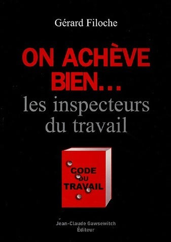 Livrenpoche : On achève bien... Les inspecteurs du travail - Gérard Filoche - Livre