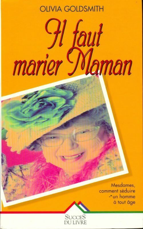 Livrenpoche : Il faut marier Maman - Olivia Goldsmith - Livre