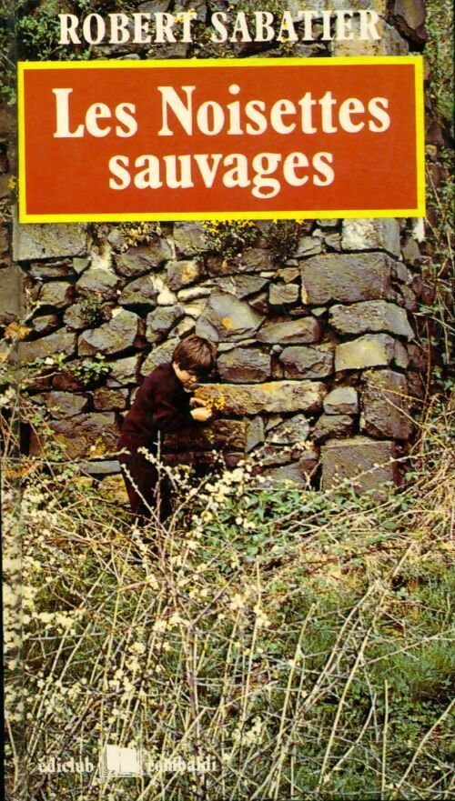 Les noisettes sauvages - Robert Sabatier - Livre
