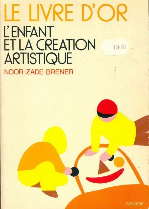 Livrenpoche : L'enfant et la création artistique - Noor-Zade Brener - Livre