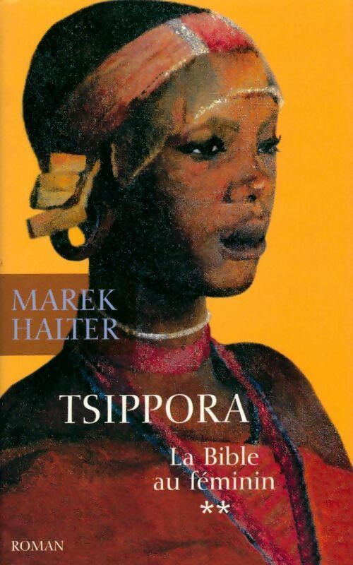 Livrenpoche : La Bible au féminin Tome II : Tsippora - Marek Halter - Livre
