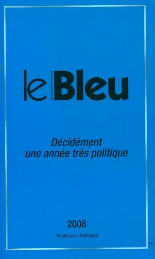 Livrenpoche : Le bleu de profession politique 2008 - Pierre-Marie Vidal - Livre
