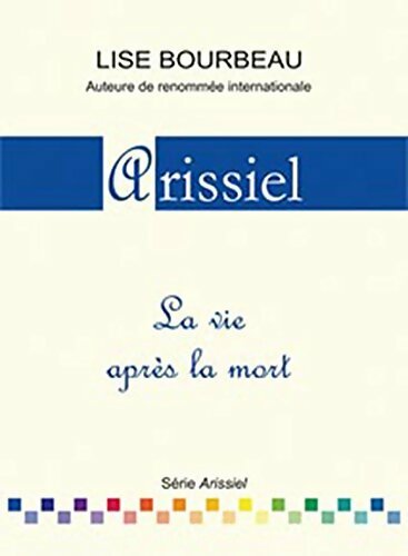 Livrenpoche : Arissiel  la vie après la mort - Lise Bourbeau - Livre