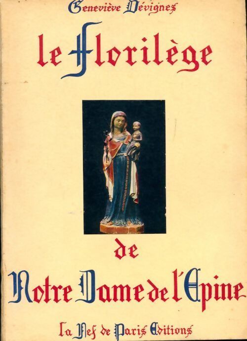 Le florilège de Notre Dame de l'Epine - Geneviève Dévignes - Livre