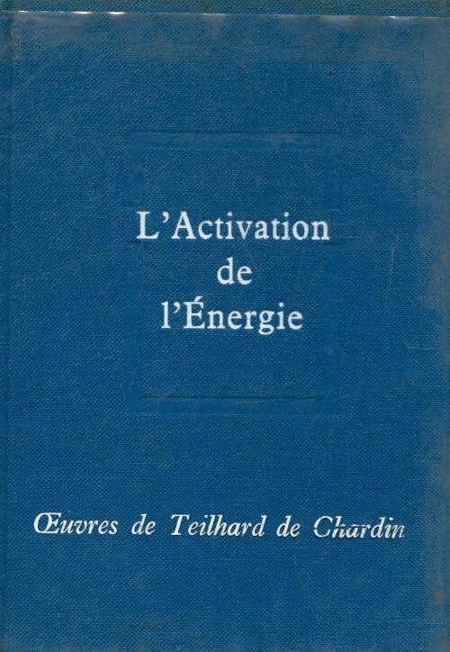 Livrenpoche : L'activation de l?énergie - Pierre Teilhard de Chardin - Livre