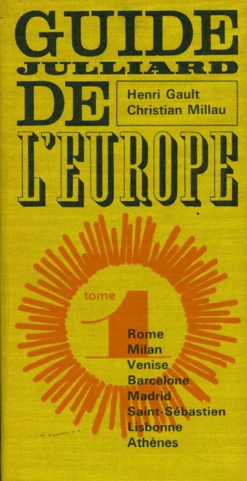 Livrenpoche : Guide Julliard de l'Europe Tome I : Rome / Milan / Venise / Barcelone / Madrid / Saint-Sébastien / Lisbonne / Athènes - Christian Millau, Henri Gault - Livre