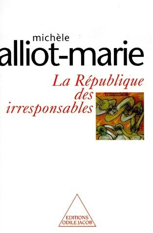 Livrenpoche : La république des irresponsables - Michèle Alliot-Marie - Livre