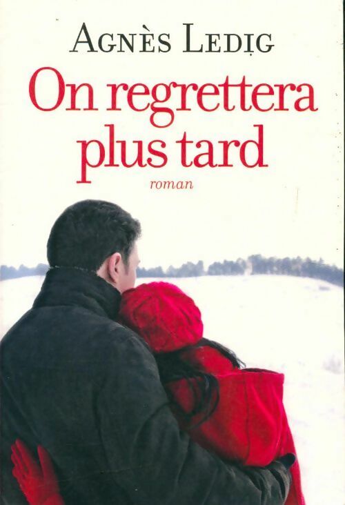 Livrenpoche : On regrettera plus tard - Agnès Ledig - Livre