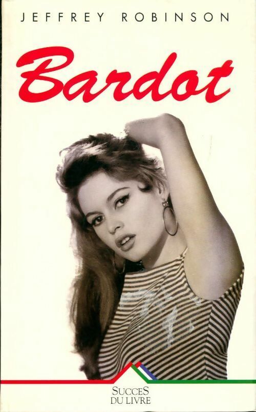 Livrenpoche : Bardot - Jeffrey Robinson - Livre