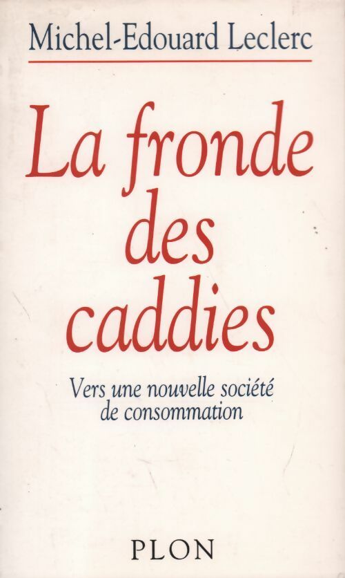 Livrenpoche : La fronde des caddies. Vers une nouvelle société de consommation - Michel-Edouard Leclerc - Livre