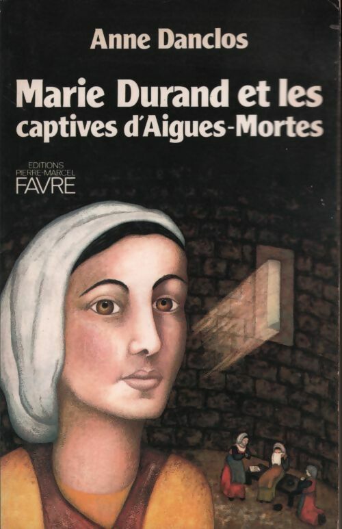 Livrenpoche : Marie Durand et les captives d'Aigues-Mortes - Anne Danclos - Livre