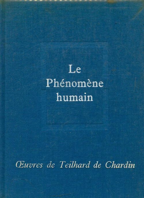 Livrenpoche : Oeuvres de Teilhard de Chardin Tome I : Le phénomène humain - Pierre Teilhard de Chardin - Livre