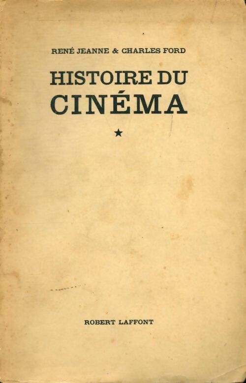 Livrenpoche : Histoire encyclopédique du cinéma Tome I : Le cinéma français 1895-1929 - René Jeanne, Charles Ford - Livre