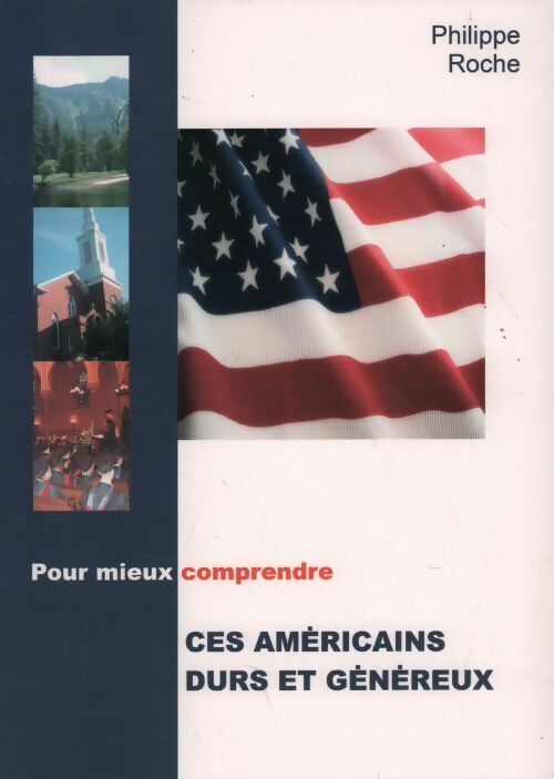 Livrenpoche : Ces américains durs et généreux - Philippe Roche - Livre