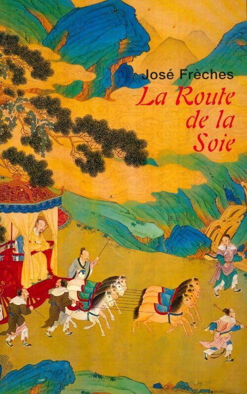 Livrenpoche : La route de la soie - José Frèches - Livre