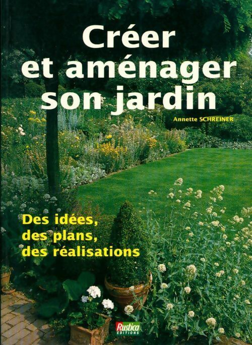 Livrenpoche : Créer et aménager un jardin. Des ides des plans des réalisations - Annette Schreiner - Livre