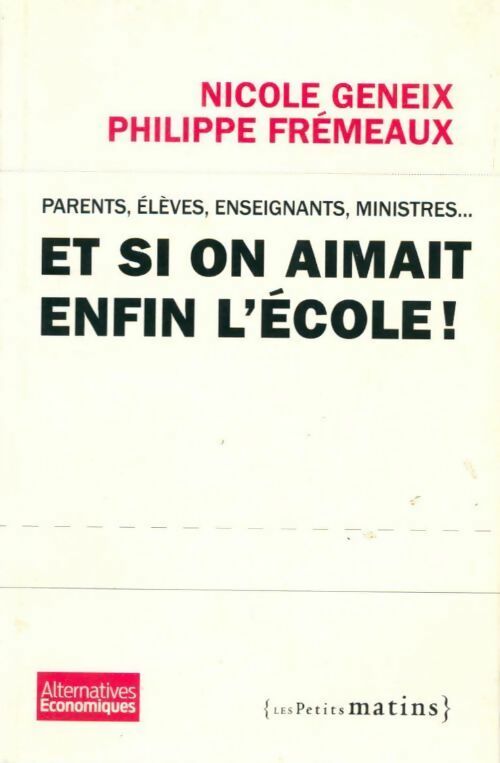 Livrenpoche : Et si on aimait enfin l'école ? - Philippe Frémeaux, Nicole Geneix - Livre
