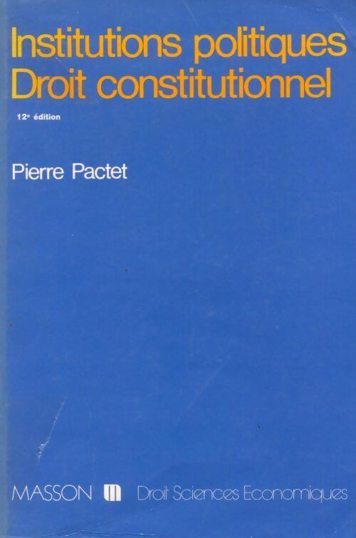 Institutions politiques / Droit constitutionnel - Pierre Pactet -  Droit - Sciences économiques - Livre