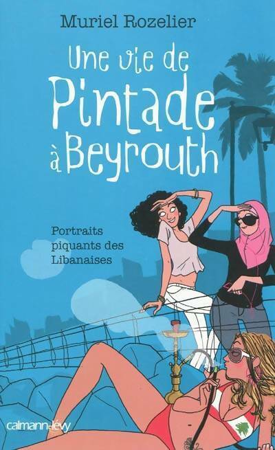 Livrenpoche : Une vie de pintade à Beyrouth - Muriel Rozelier - Livre