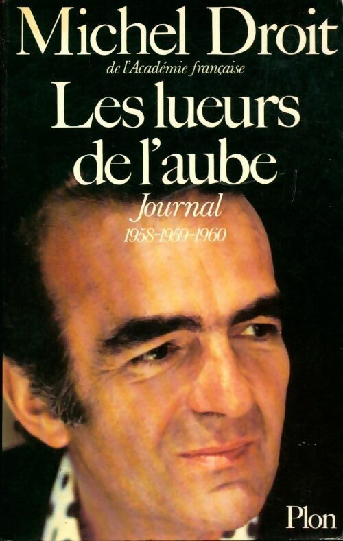 Livrenpoche : Les lueurs de l'aube. Journal 1958 1959 1960 - Michel Droit - Livre
