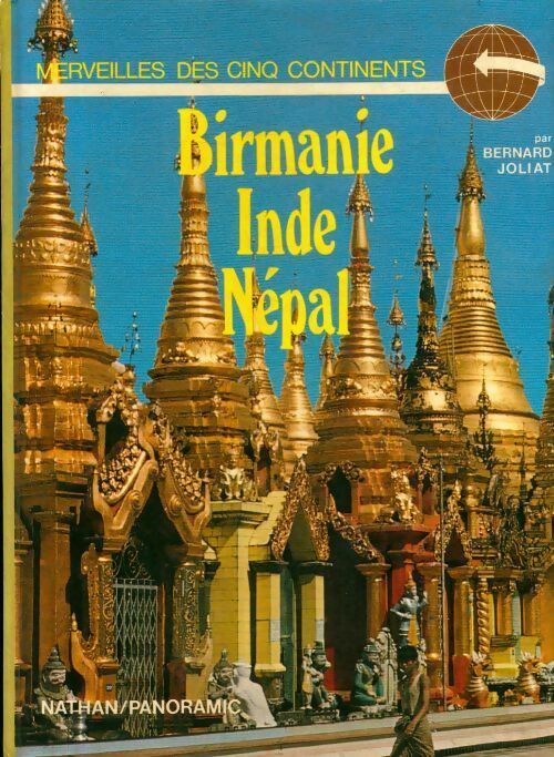 Birmanie / Inde / Népal - Bernard Joliat -  Merveilles des cinq continents - Livre