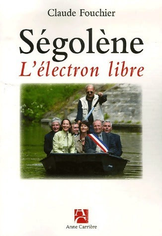 Livrenpoche : Ségolène. L'électron libre - Claude Fouchier - Livre