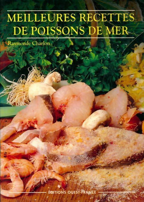 Les meilleures recettes de poissons de mer - Raymonde Charlon -  Ouest France GF - Livre